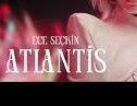 Ece Seçkin – Atlantis