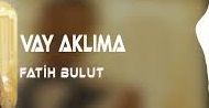 Fatih Bulut – Vay Aklıma