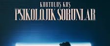 Kurtuluş Kuş – Psikolojik Sorunlar