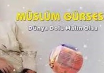 Müslüm Gürses – Dünya Dolu Malın Olsa