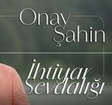 Onay Şahin – İhtiyar Sevdalığı