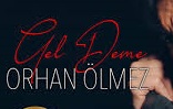 Orhan Ölmez – Gel Deme