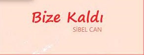 Sibel Can – Bize Kaldı