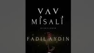 FADIL AYDIN – VAV MİSALİ