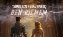 Yağmur Hızal – Murat Dalkılıç – Ben Bilmem