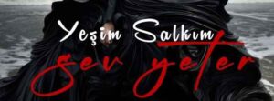 Yeşim Salkım – Sev Yeter