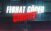 FERHAT GÖÇER – Cinayet