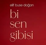 Elif Buse Doğan – Bi Sen Gibisi