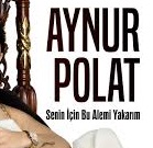 Aynur Polat – Senin İçin Bu Alemi Yakarım