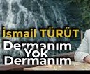 Dermanım Yok Dermanım | İsmail TÜRÜT