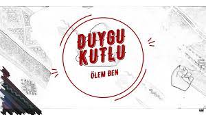 Duygu Kutlu – Ölem Ben