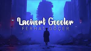 Ferhat Göçer – Lacivert Geceler