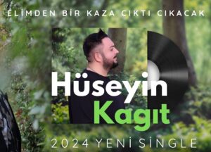 Hüseyin Kağıt – Elimden Bir Kaza Çıktı Çıkacak