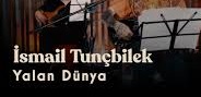 İsmail Tunçbilek – Yalan Dünya