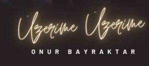 Onur Bayraktar – Üzerime Üzerime