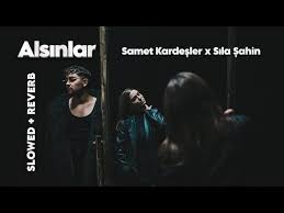 Samet Kardeşler – Sıla Şahin – Alsınlar