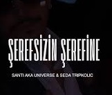 Santi Aka Universe – Seda Tripkolic – Şerefsizin Şerefine