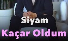 Siyam – Kaçar Oldum