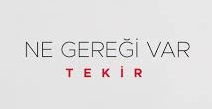 Tekir – Ne Gereği Var