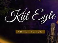 Ahmet Faruk – KÜL EYLE