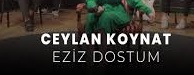 Ceylan Koynat – Eziz Dostum