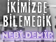 Nebi Demir – İkimiz De Bilemedik