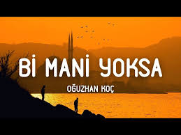 Oğuzhan Koç – Bi Mani Yoksa