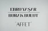 Ebru Yaşar – Burak Bulut – Affet