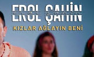 Erol Şahin – Kızlar Ağlayın Beni