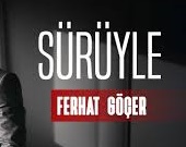 Ferhat Göçer – Sürüyle