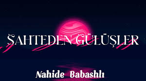 Nahide Babashli – Sahteden Gülüşler