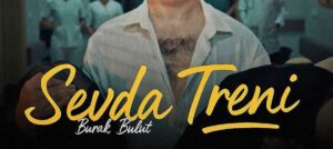 Burak Bulut – Sevda Treni