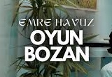 Emre Havuz – Oyun Bozan
