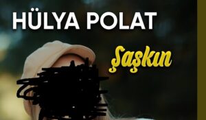 Hülya POLAT – Şaşkın