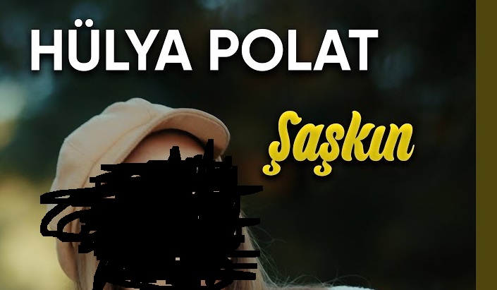 Hülya POLAT – Şaşkın