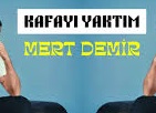Mert Demir – Kafayı Yaktım