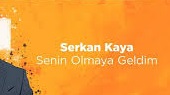 Serkan Kaya – Senin Olmaya Geldim