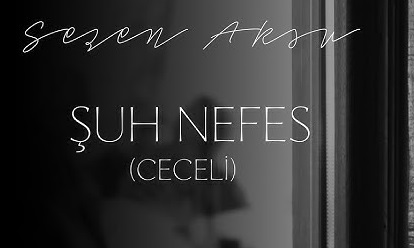 Sezen Aksu – Şuh Nefes