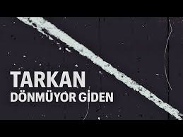 TARKAN – Dönmüyor Giden