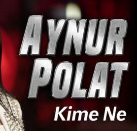 Aynur Polat – Kime Ne