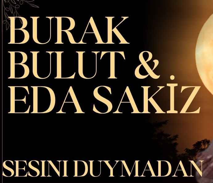 Burak Bulut – Eda Sakız – Sesini Duymadan