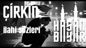 Hasan bayar – Çirkin ilahi sözleri