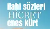 Enes Kurt – Hicret ilahi sözleri