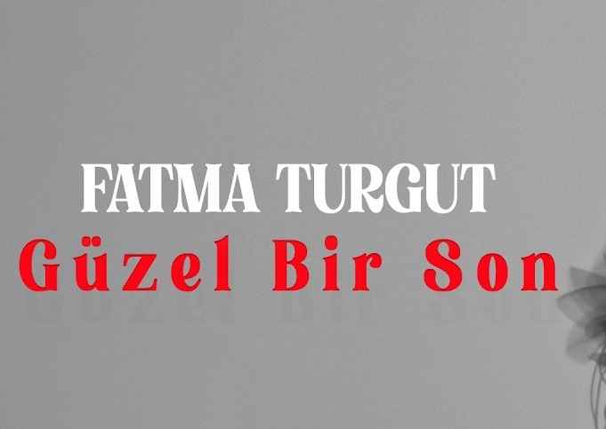 Fatma Turgut – Güzel Bir Son