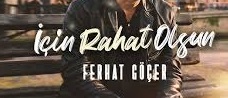 Ferhat Göçer – İçin Rahat Olsun