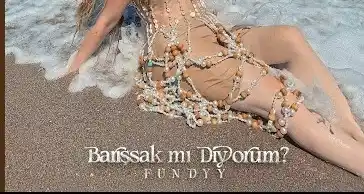 Fundyy – Barışsak Mı Diyorum