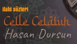 Hasan Dursun – Celle Celaluh ilahi sözleri