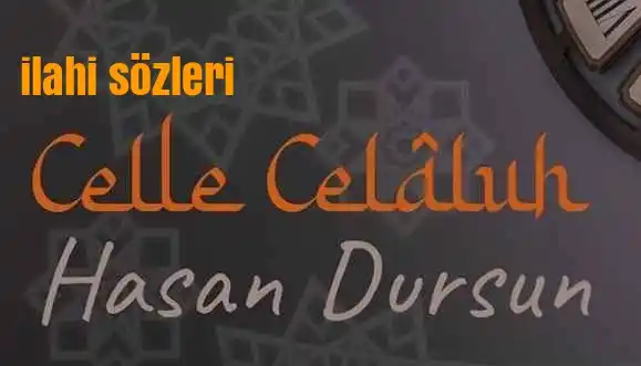 Hasan Dursun – Celle Celaluh ilahi sözleri