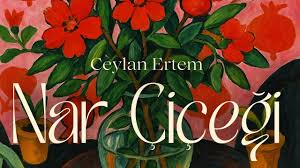 Ceylan Ertem – Nar Çiçeği