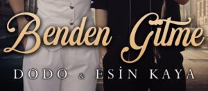 Dodo ft Esin Kaya – Benden Gitme